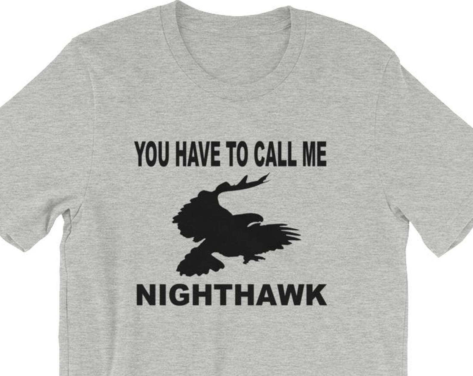 You Have To Call Me Nighthawk - Unisex T-Shirt S