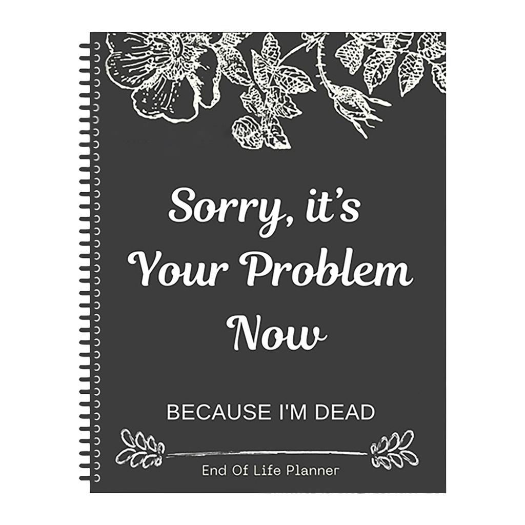 Sorry, It’s Your Problem Now End Of Life Plan New Book 2025