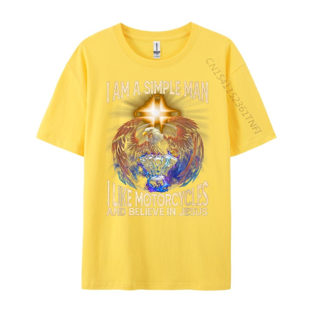 Im a simple man I like motorcycles and believe in jesus Fashion T Shirt Men New In Tops And TShirts Cinco de Mayo