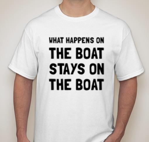 

What happens on the boat stays on the boat ship ocean Funny Tee t-shirt 2XL