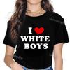 I Love White Boys Tshirt I Love White Girls Heart Funny Streetwear Harajuku Unisex Clothing T Shirt