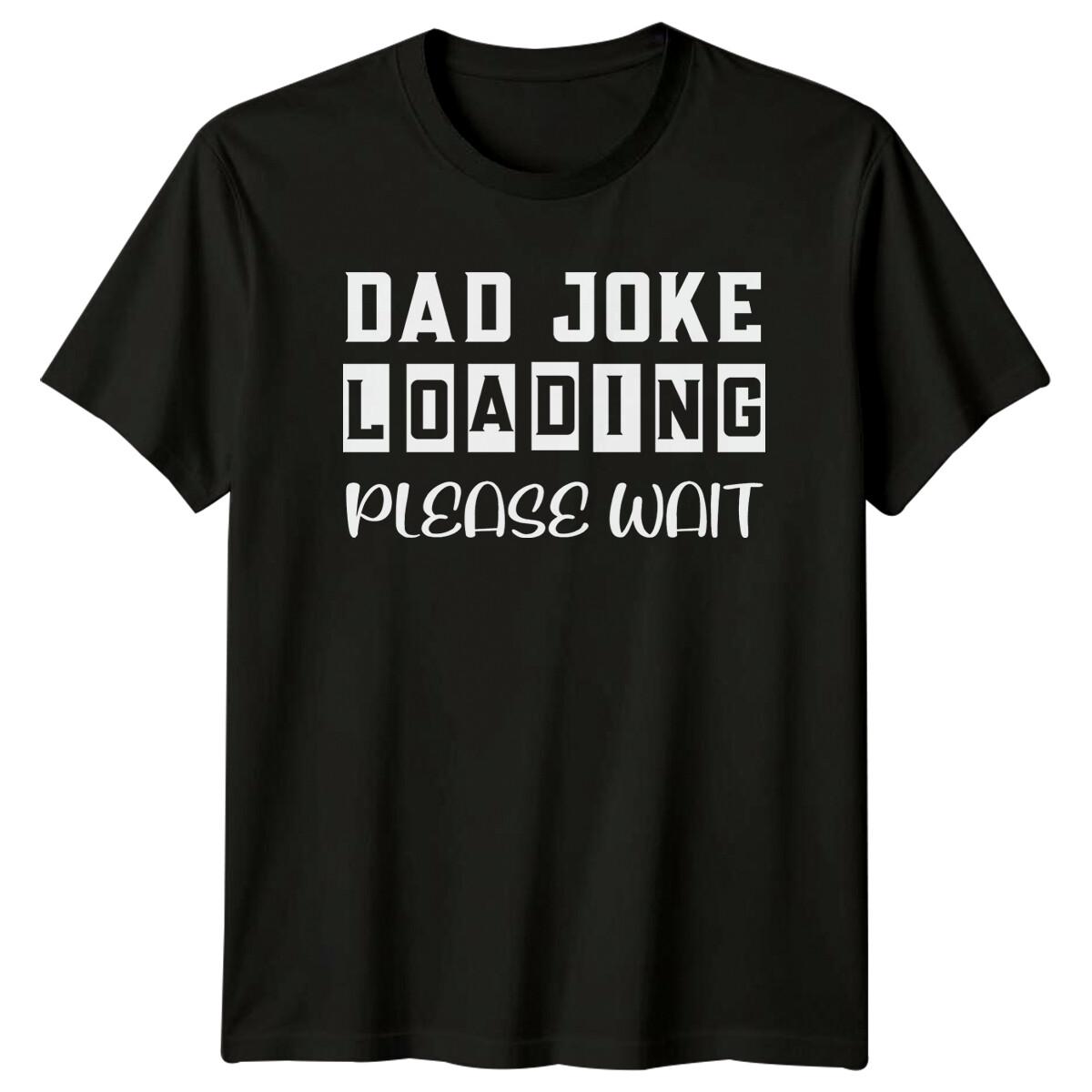 Dad Joke Loading Please Wait Funny Fathers Day T-Shirt -a XXXXL