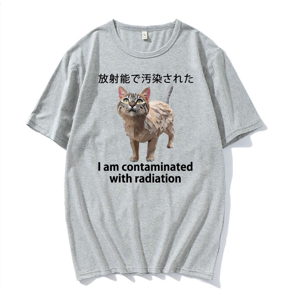 I Am Contaminated Cat with Radiation Funny Japanese Meme T-shirts Men Women's Fashion Pure Cotton Comfort Oversized T Shirt Tops