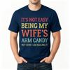 Funny Husband Quote Print Unisex Cotton Tshirt Retro Color Text Arm Candy Humor Short Sleeve Male Tops