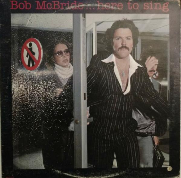 

LP Record BOB MCBRIDE Here To Sing MCA2318 MCA Records 1978 Canada Rock Used