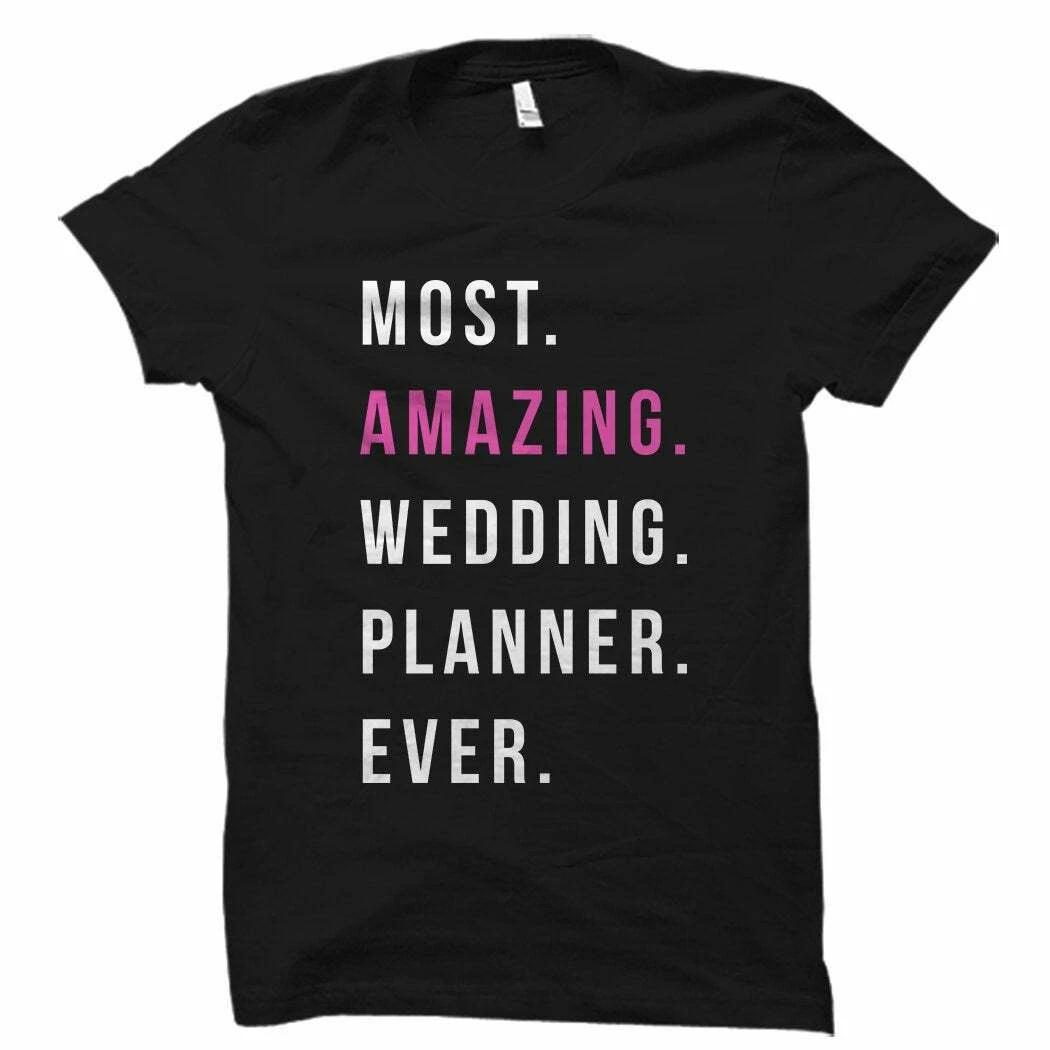 

Most Amazing Wedding Planner Ever Shirt, Wedding Planner Shirt, S