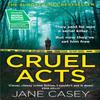 Cruel Acts by Jane Casey Paperback Book 9780008149062
