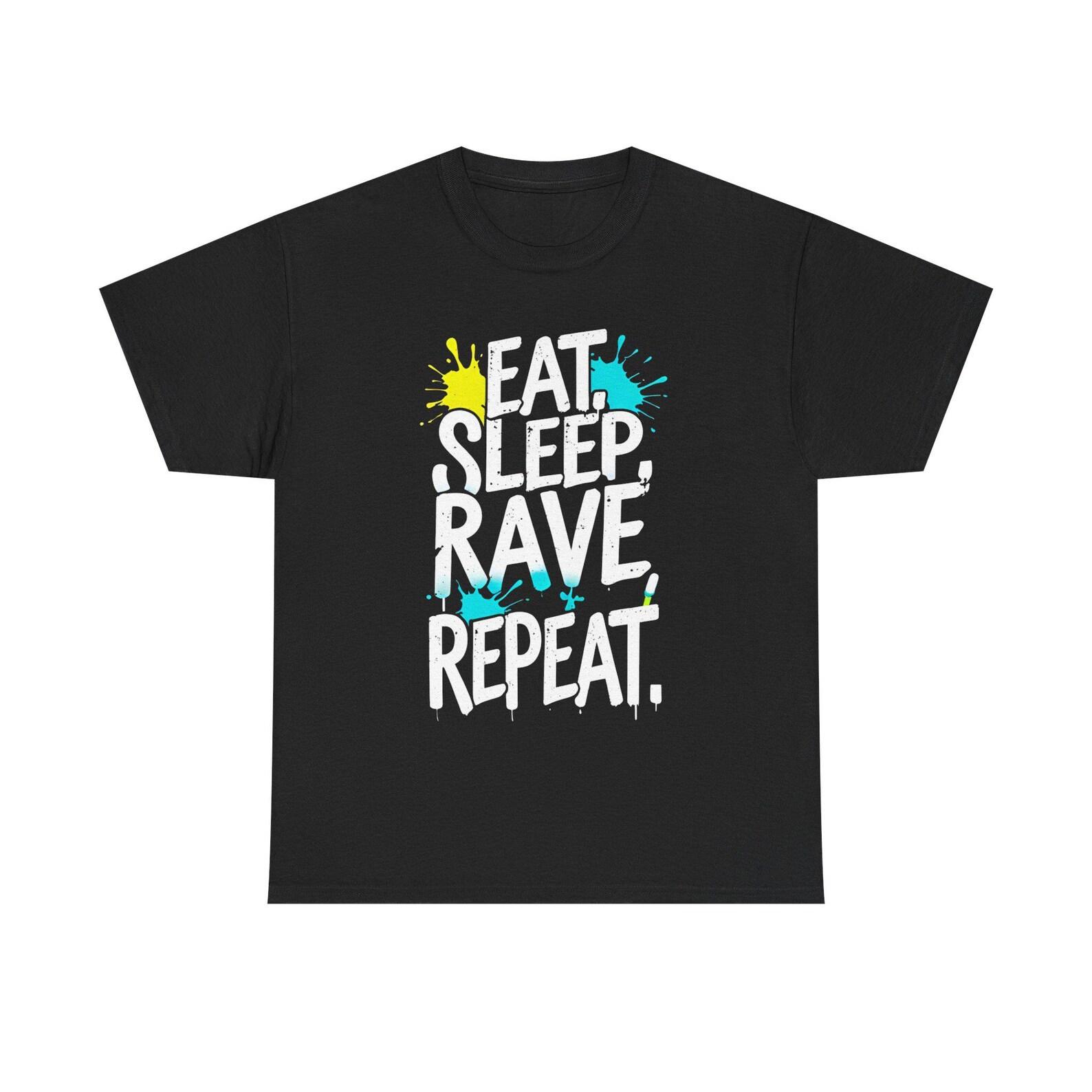 Eat Sleep Rave Repeat Tee: Festival Music Party Shirt 4XL