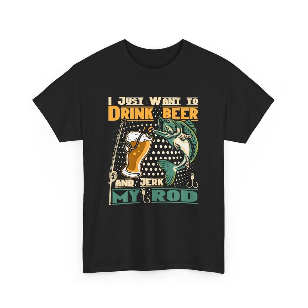 Beer Drinking T-Shirt | Beer Shirt | Fishing - I Just Want to Drink beer T-Shirt