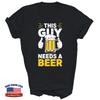 This Guy Needs A Beer Funny Drinking Unisex T-Shirt