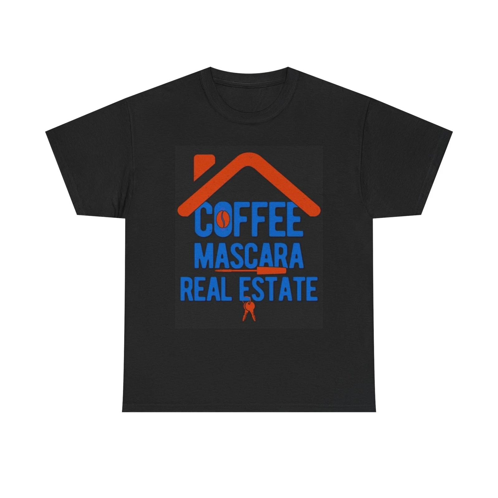 Men s and Women s T-shirts Coffee Mascara Real Estate Graphic XS