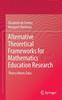 Βιβλίο Alternative Theoretical Frameworks for Mathematics Education Research : Theory Meets Data