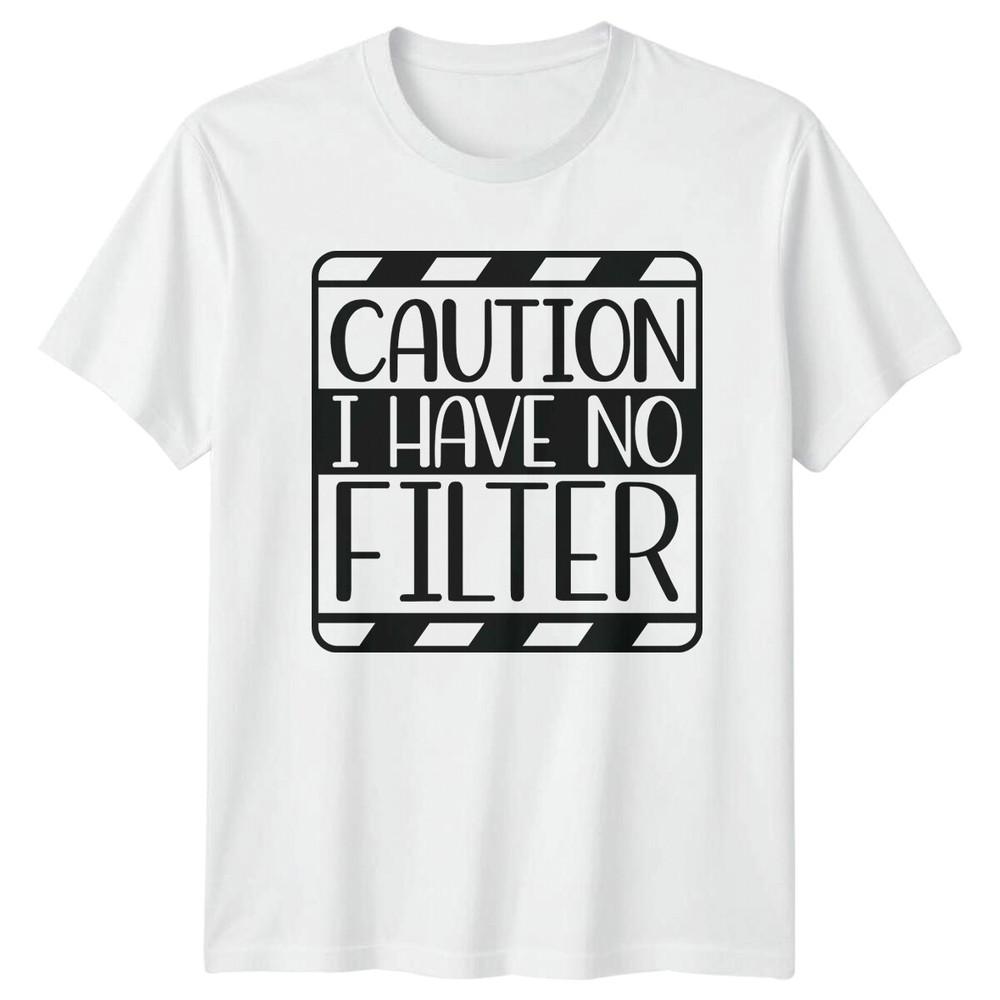Caution I Have No Filter Funny Sarcastic Adult Humor Graphic TShirt S