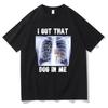 I Got That Dog In Me T Shirt Fashion Men Aesthetic Funny French Bulldog T-Shirt Unisex High Quality Vintage Cotton Tees Shirts