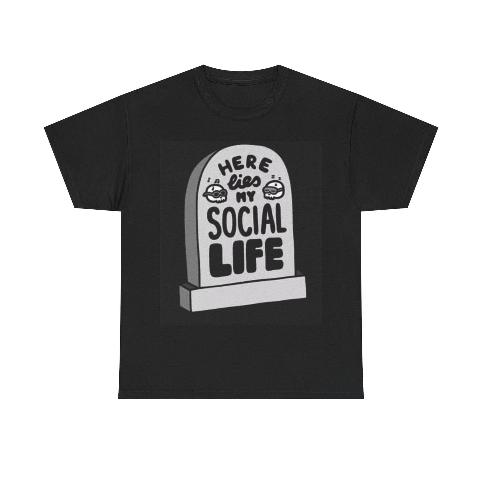 Men s and Women s T-shirts Here Lies My Social Life XXXXL
