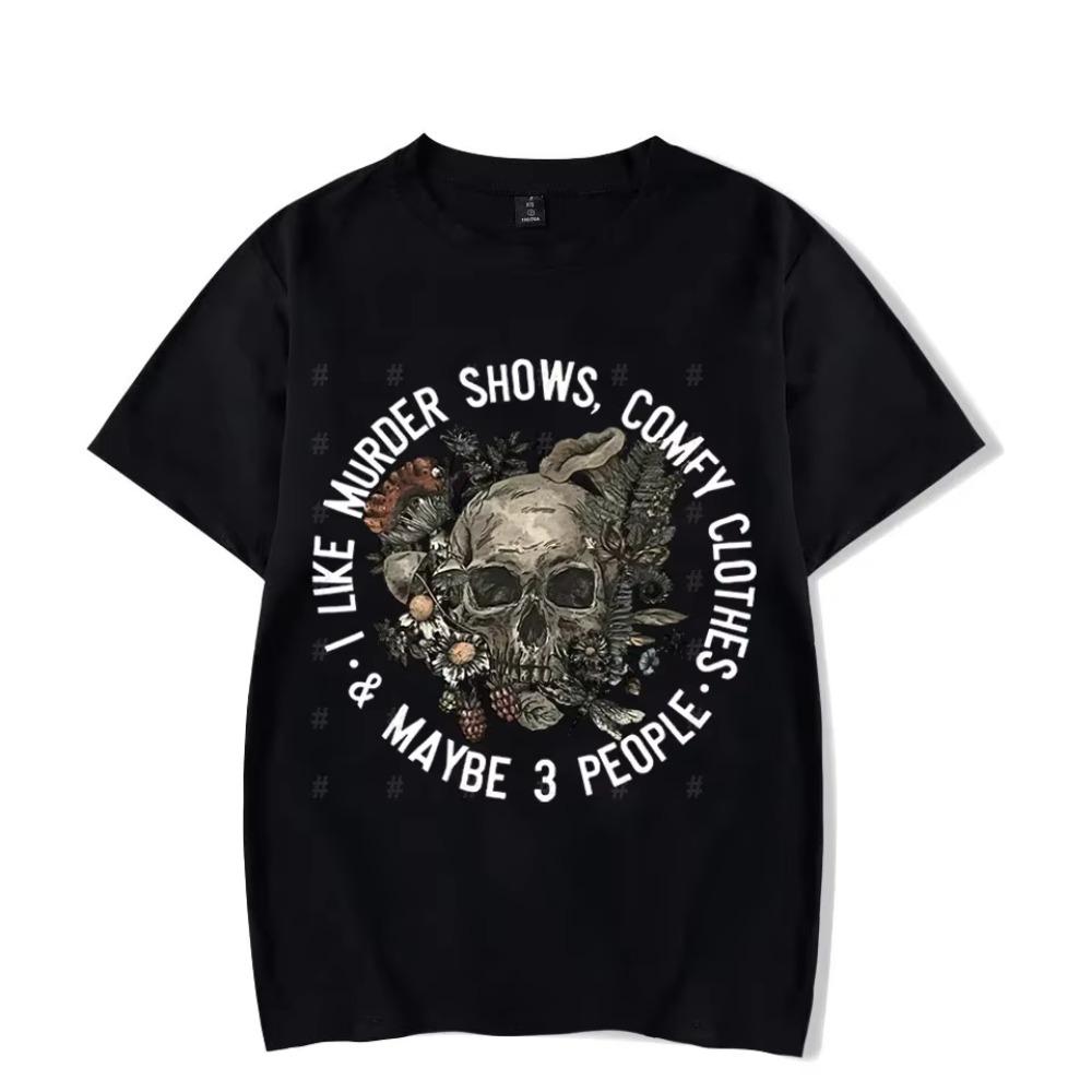 I Like Murder Shows Comfy Clothes and Like 3 People Graphic Men Tshirt Casual Short Sleeve T-shirt Oversize T Shirt Men Clothing