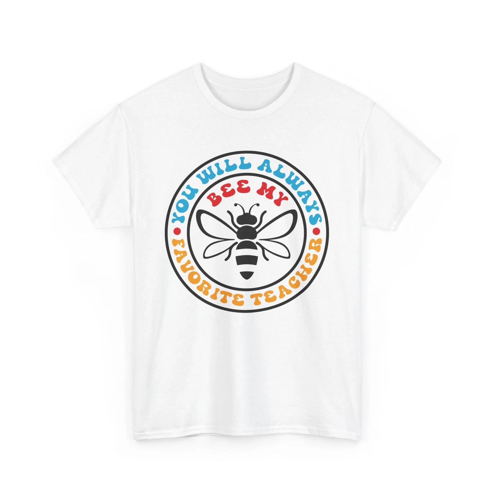 

Bee Shirt | Save the Bees Shirt | You Will Always Bee My Favorite Teacher Shirt 3XL