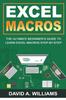 The Excel Macros : The Ultimate Beginner's Guide To Learn Excel Macros Step by Step Book