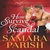How To Survive a Scandal by Samara Parish Paperback Book 9781538704486