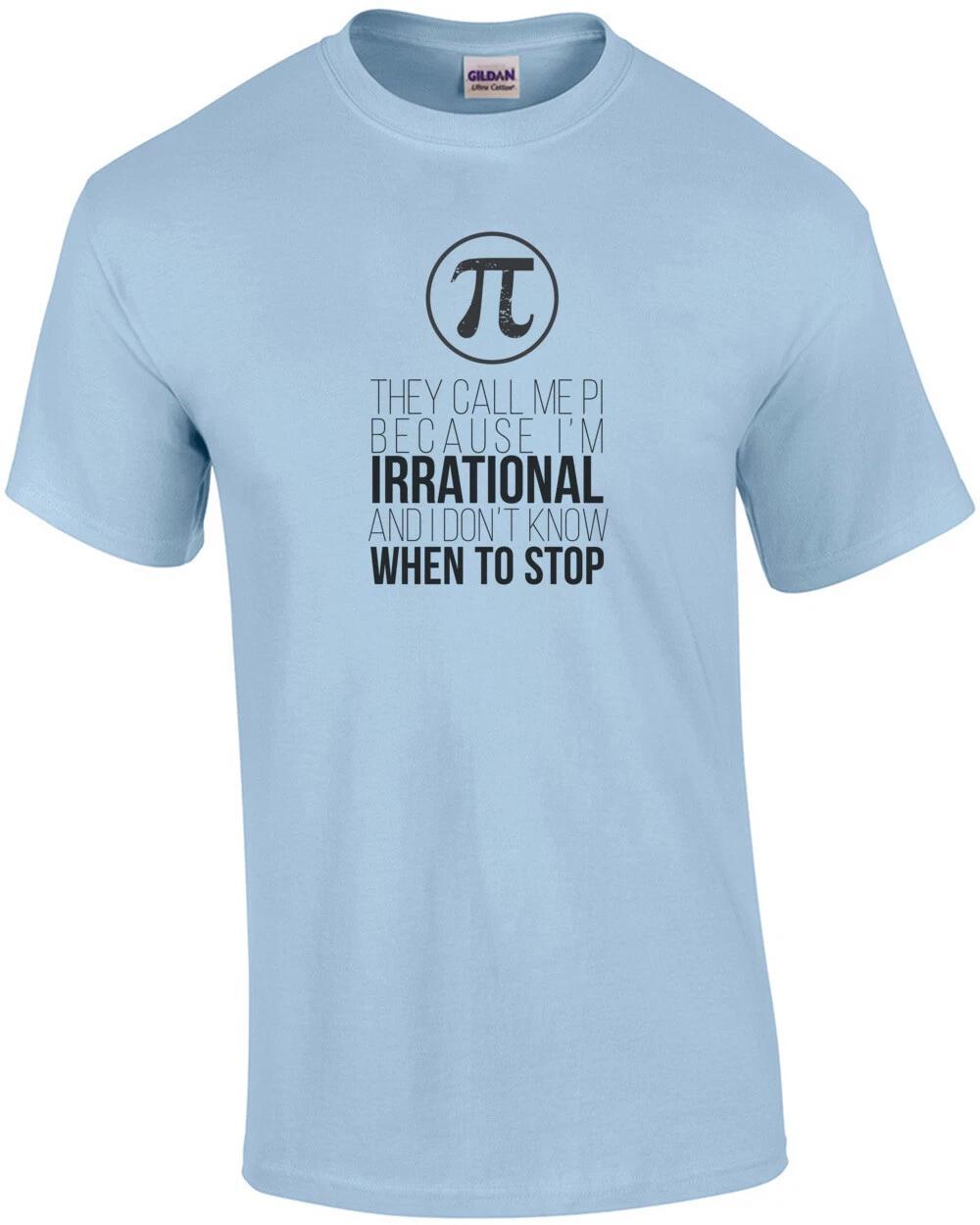 They call me Pi because I m irrational and I don t know when to stop - funny ... M