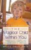 The The Magical Child Within You : Inside Every Adult Is a Magical Child To Discover. Book