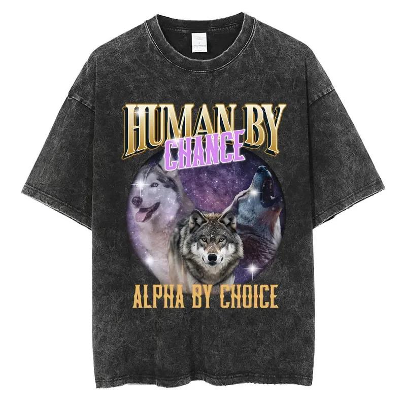 Human By Chance Alpha By Choice Wolf Washed T-shirt Men Women Fashion Vintage Y2K T Shirts Cotton Loose Summer Tshirt Streetwear