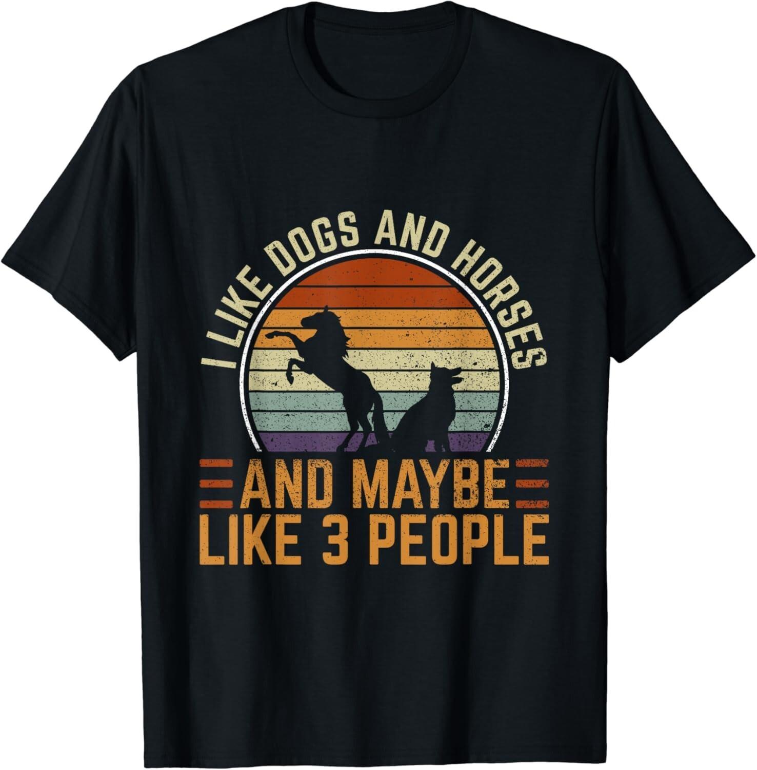 Retro I Like Dogs And Horses And Maybe Like 3 People Gift Unisex T-Shirt Mens Womens Tees Top 3XL