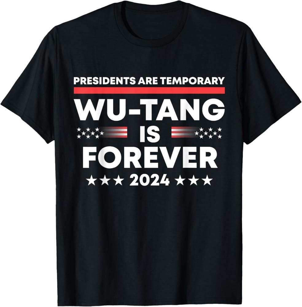 SALE Presidents Are Temporary Wu Tang Is Forever Funny Election Unisex T-Shirt Unisex T-Shirt XXL