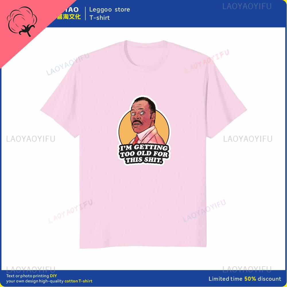 

Im too old lethal weapon 80 action movie funny dad popular Tshirt men women roundneck printed cotton casual clothes S