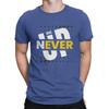 Novelty Never Give Up T-Shirts for O Neck 100% Cotton T Shirt Ready To Racing Short Sleeve Tees Printed Clothes Unisex