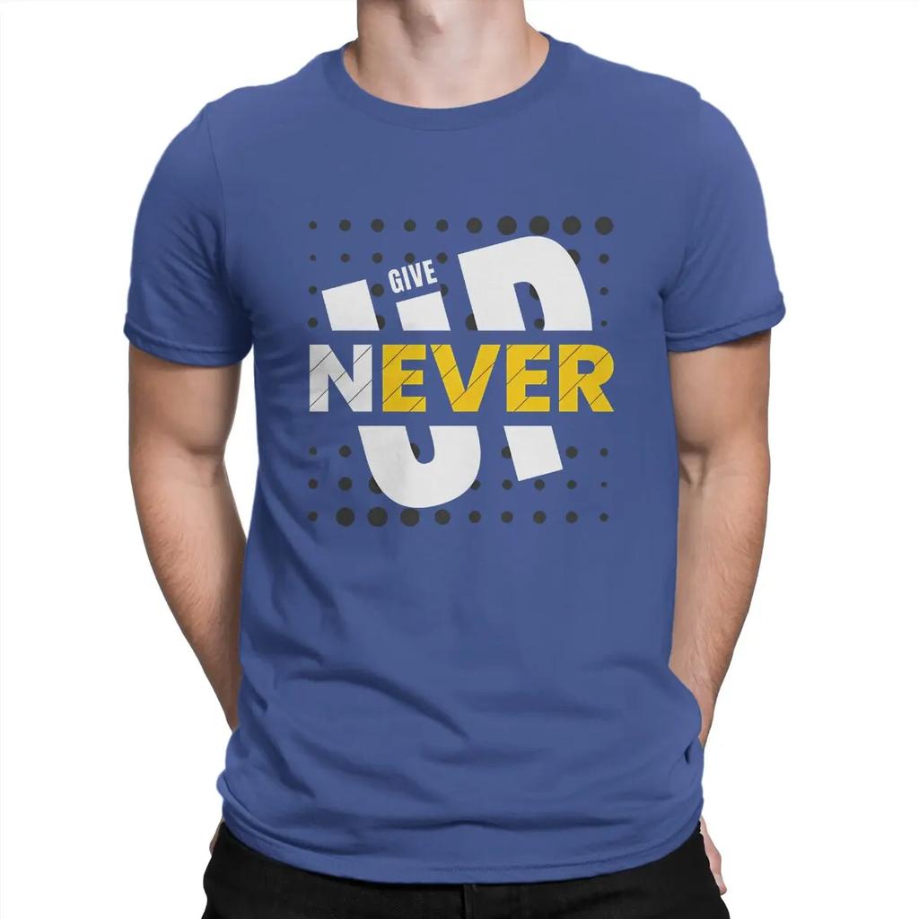 Novelty Never Give Up T-Shirts for O Neck 100% Cotton T Shirt Ready To Racing Short Sleeve Tees Printed Clothes Unisex