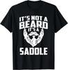 It_s Not A Beard It_s A Saddle Funny Gift Unisex T-Shirt