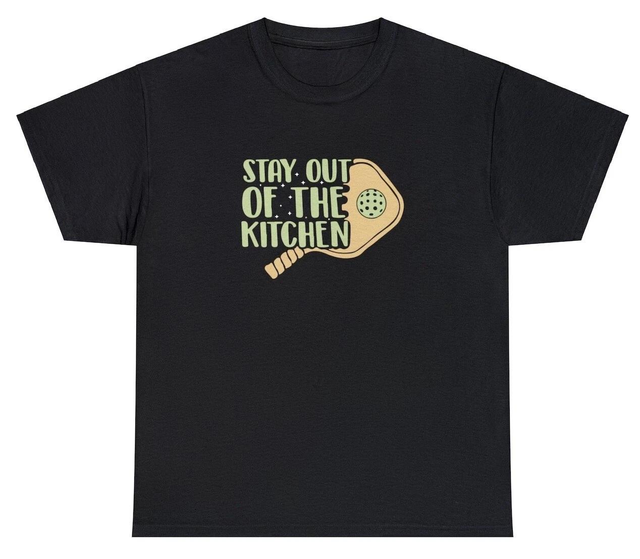 Stay Out Of The Kitchen T Shirt Funny Pickleball Pun Lover Player Gift Game Tee S
