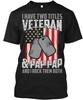 Veteran And Pap I Have Two Titles Rocks Them Both TTshirt Made In USA S To 5XL
