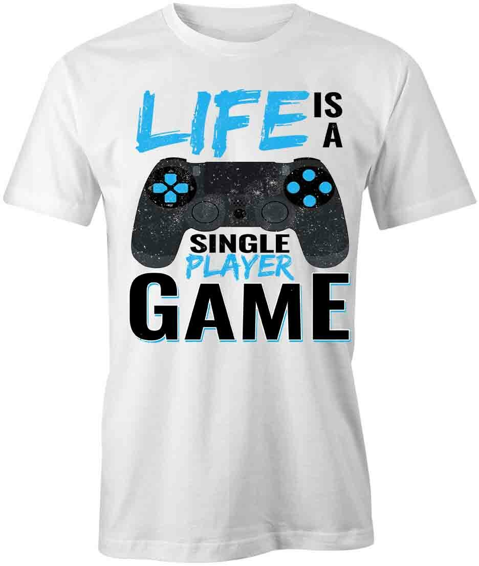Life is a Single TShirt Tee Printed Graphic T-Shirt Gift CLOTHING HUMOR S1WCA766 XXL