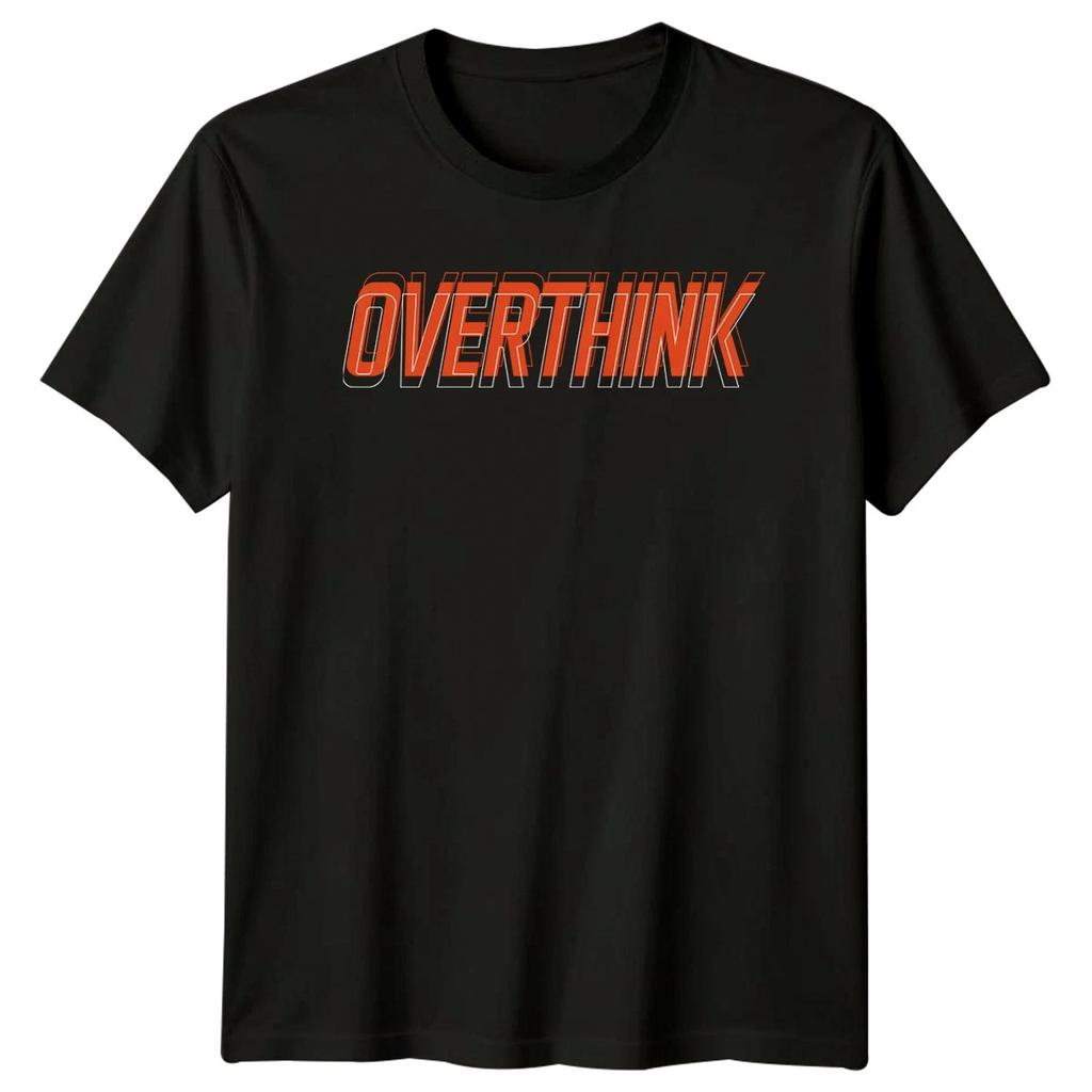 Overthink T-Shirt Overthinking Streetwear Birthday Gift For Him And Her