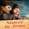 Sisters In Arms by Kaia Alderson Paperback Book 9781472288981