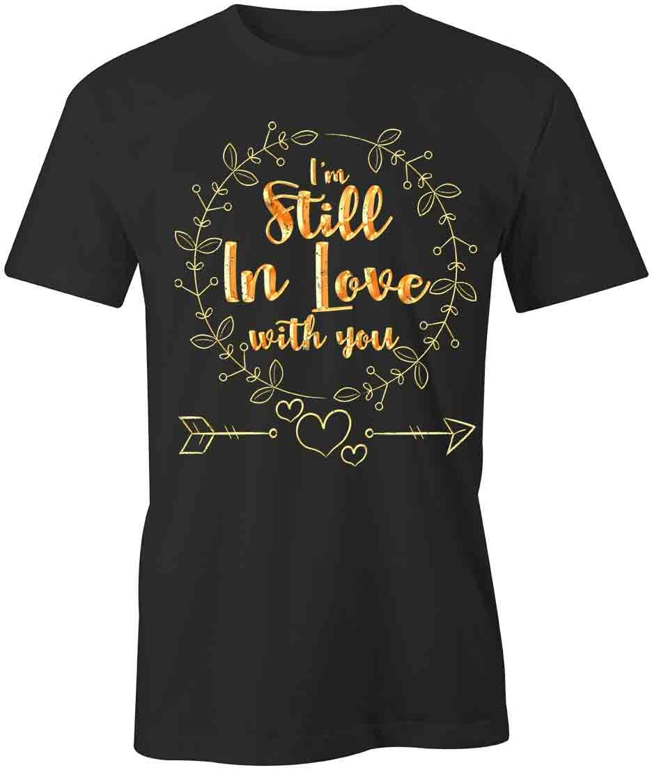 I m Still in Love TShirt Tee Short-Sleeved Cotton CLOTHING LOVE S1BCA713 M