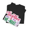 Silly T-Shirt - Goofy & Fun Tee Together We Make A Family Shirt