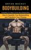 The Bodybuilding : Everything You Need To Know About Bodybuilding (How To Quantify Your Bodybuilding and Transform Your Physiqu) Book
