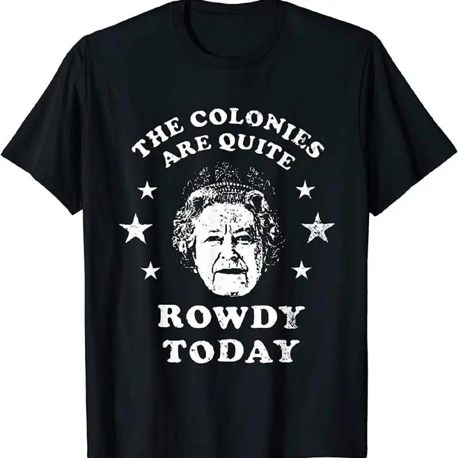 New Limited The Colonies Are Quite Rowdy Today T Shirt XXXXXL разноцветный