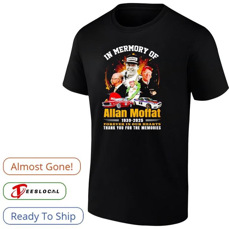Allan Moffat in mermory 1939 2025 forever in our heart shirt Unisex T-Shirt XXXL