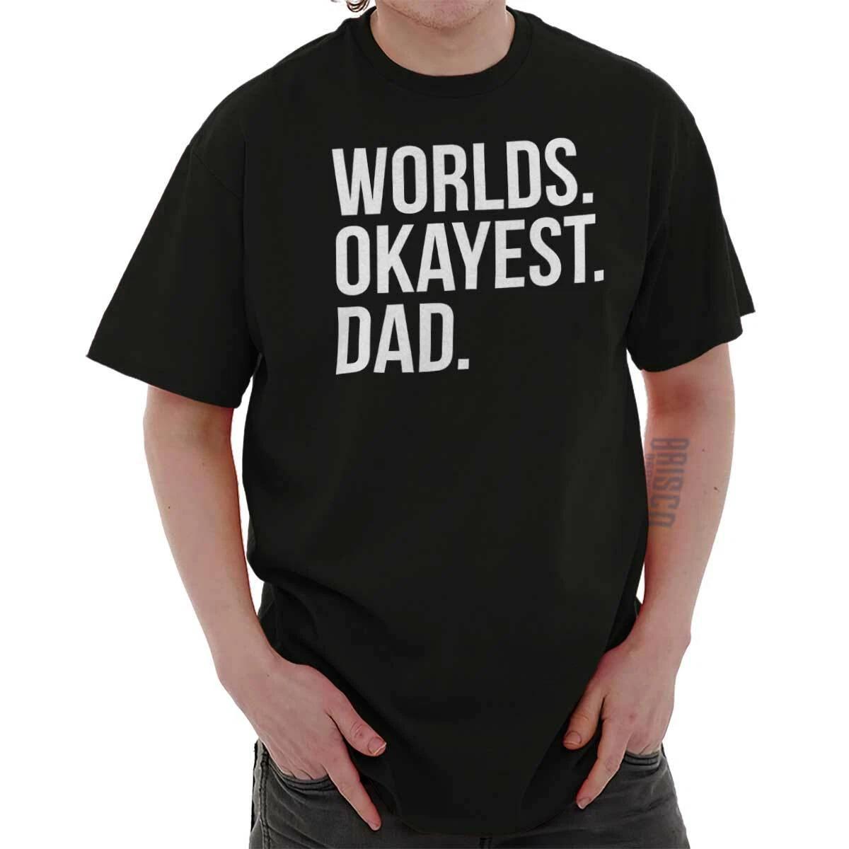 Worlds Okayest Dad Fathers Day Daddy Gift Mens Short Sleeve Crewneck Tee L