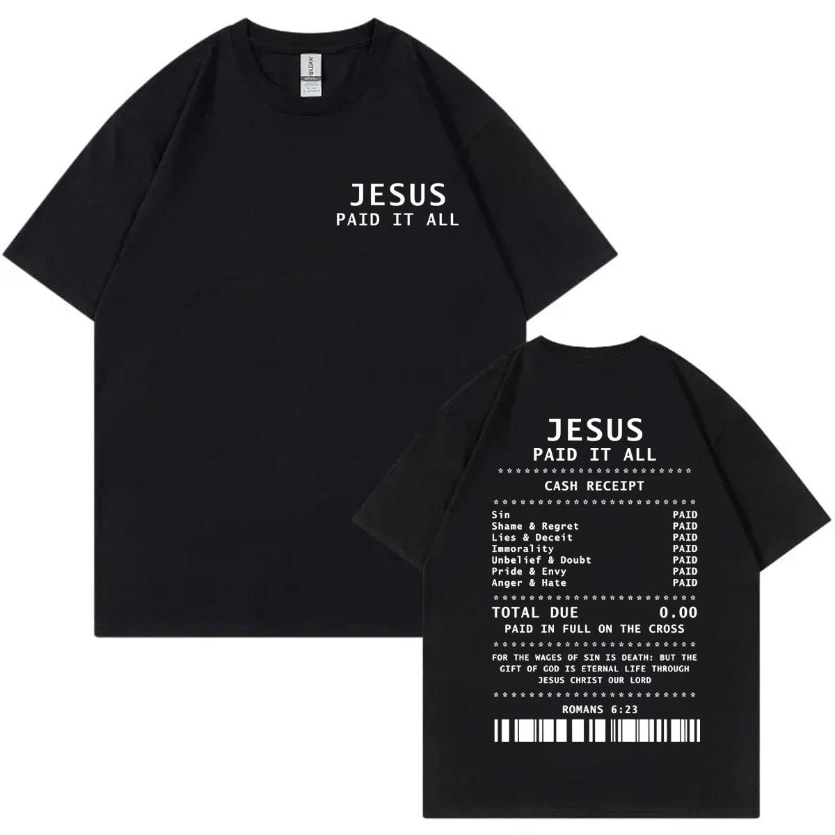 

Jesus Paid It All Receipt Christian Bible Verse Tshirt Fashion Aesthetic Oversized T Shirts Men Women Casual Cotton Tshirts 4XL