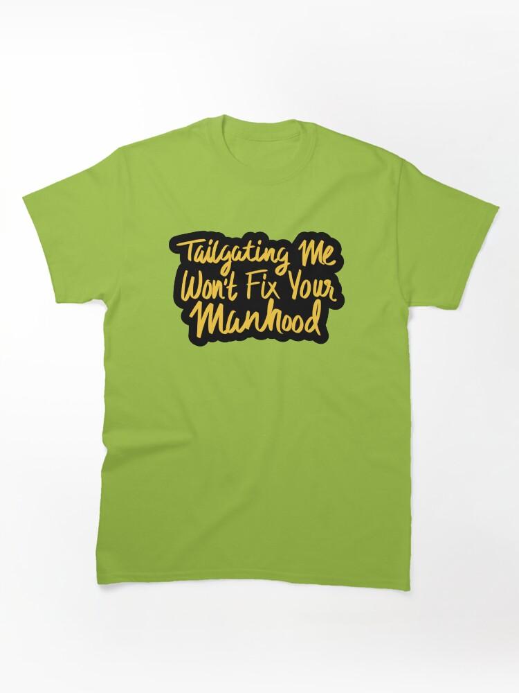 Cross Road Tailgating Me Won't Fix Your Manhood Classic Unisex T-Shirt