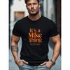 European Sizes [Summer] Plus-size Men's T-shirt, Comfortable and Versatile, Simple and Stylish, Men's "it's a Mike Thing" Slogan Graphic Casual Crew