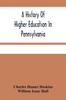 The A History Of Higher Education In Pennsylvania Book