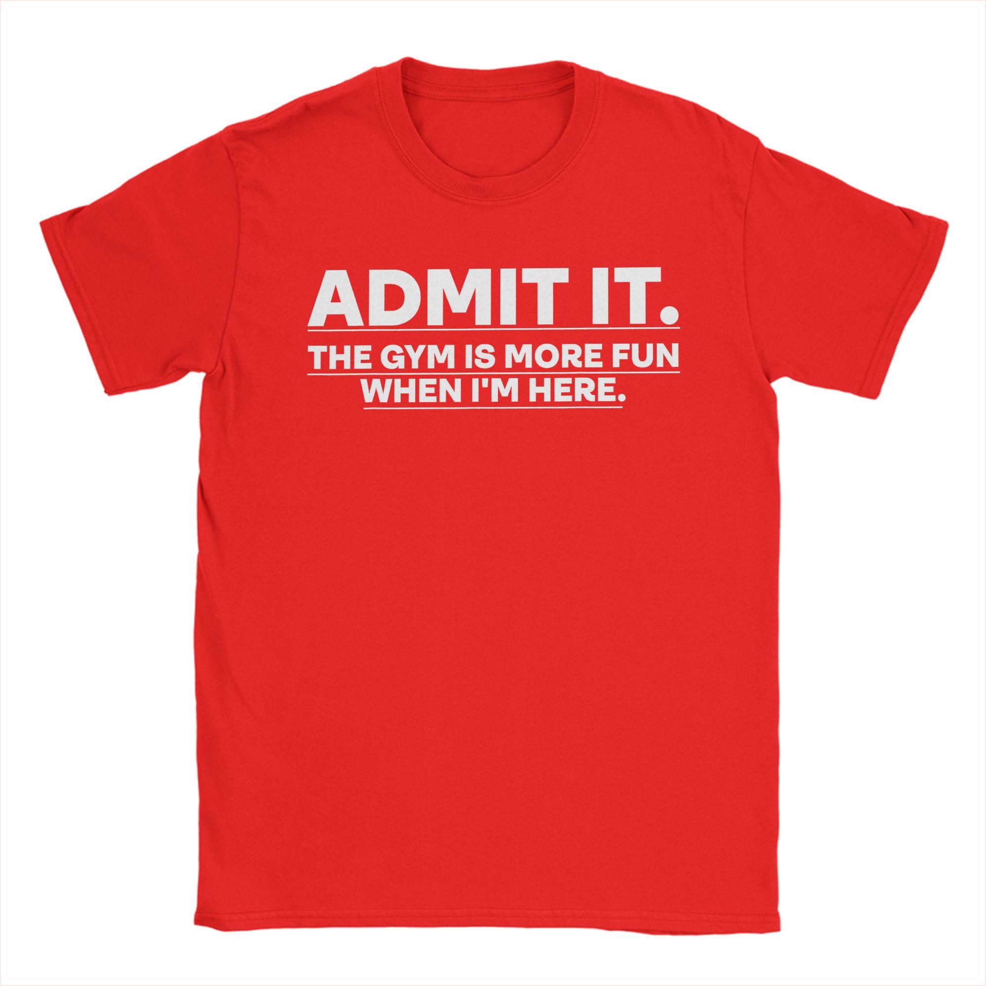 Funny Gym Admit it The Gym is More Fun When Im here T Shirt for Unisex Cotton Vintage TShirts Round Collar Tee Shirt S