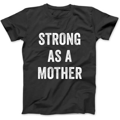 Strong As A Mother Shirt Proud Mom Women Wife Mother T-Shirt, Sweatshirt, Hoodie for Men Women Kids Made In Canada Black