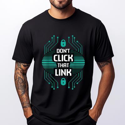 Don T Click That Link Computer Code Analyst Cybersecurity Sports T Shirt Men New Shirts And T-Shirts Game
